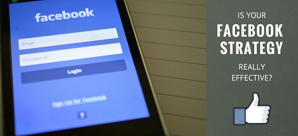 Is your Facebook Strategy Effective?